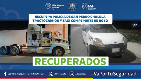 RECUPERA POLICÍA DE SAN PEDRO CHOLULA TRACTOCAMIÓN Y TAXI CON REPORTE DE ROBO