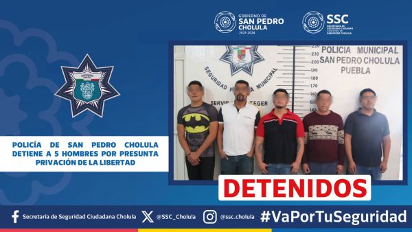 POLICÍA DE SAN PEDRO CHOLULA DETIENE A 5 HOMBRES POR PRESUNTA PRIVACIÓN DE LA LIBERTAD