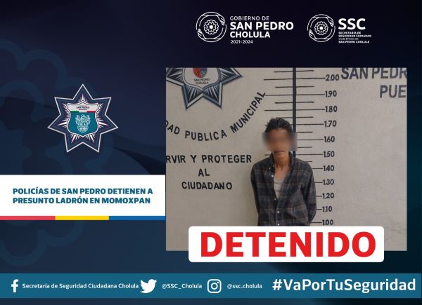 POLICÍAS DE SAN PEDRO DETIENEN A PRESUNTO LADRÓN EN MOMOXPAN