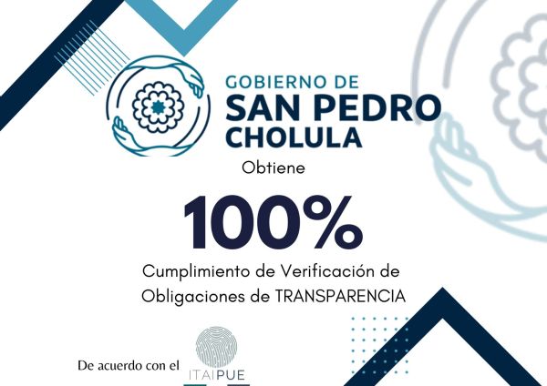 GOBIERNO DE SAN PEDRO CHOLULA CIERRA ADMINISTRACIÓN CON 100% DE CALIFICACIÓN EN TRANSPARENCIA