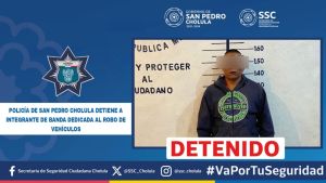 POLICÍA DE SAN PEDRO CHOLULA DETIENE A INTEGRANTE DE BANDA DEDICADA AL ROBO DE VEHÍCULOS